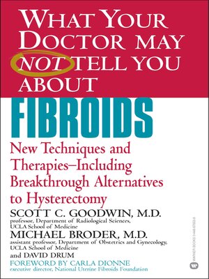 cover image of What Your Doctor May Not Tell You About Fibroids
